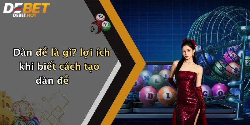 Dàn đề là gì? lợi ích khi biết cách tạo dàn đề