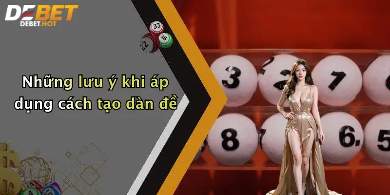 Những lưu ý khi áp dụng cách tạo dàn đề
